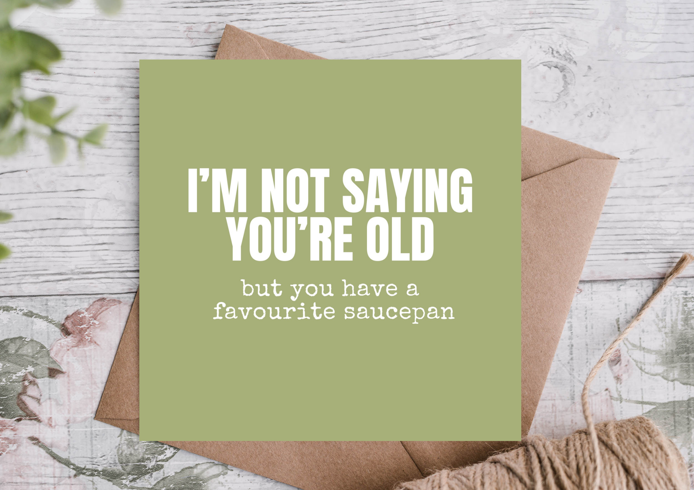 Favourite Saucepan Funny Ageing Birthday Card