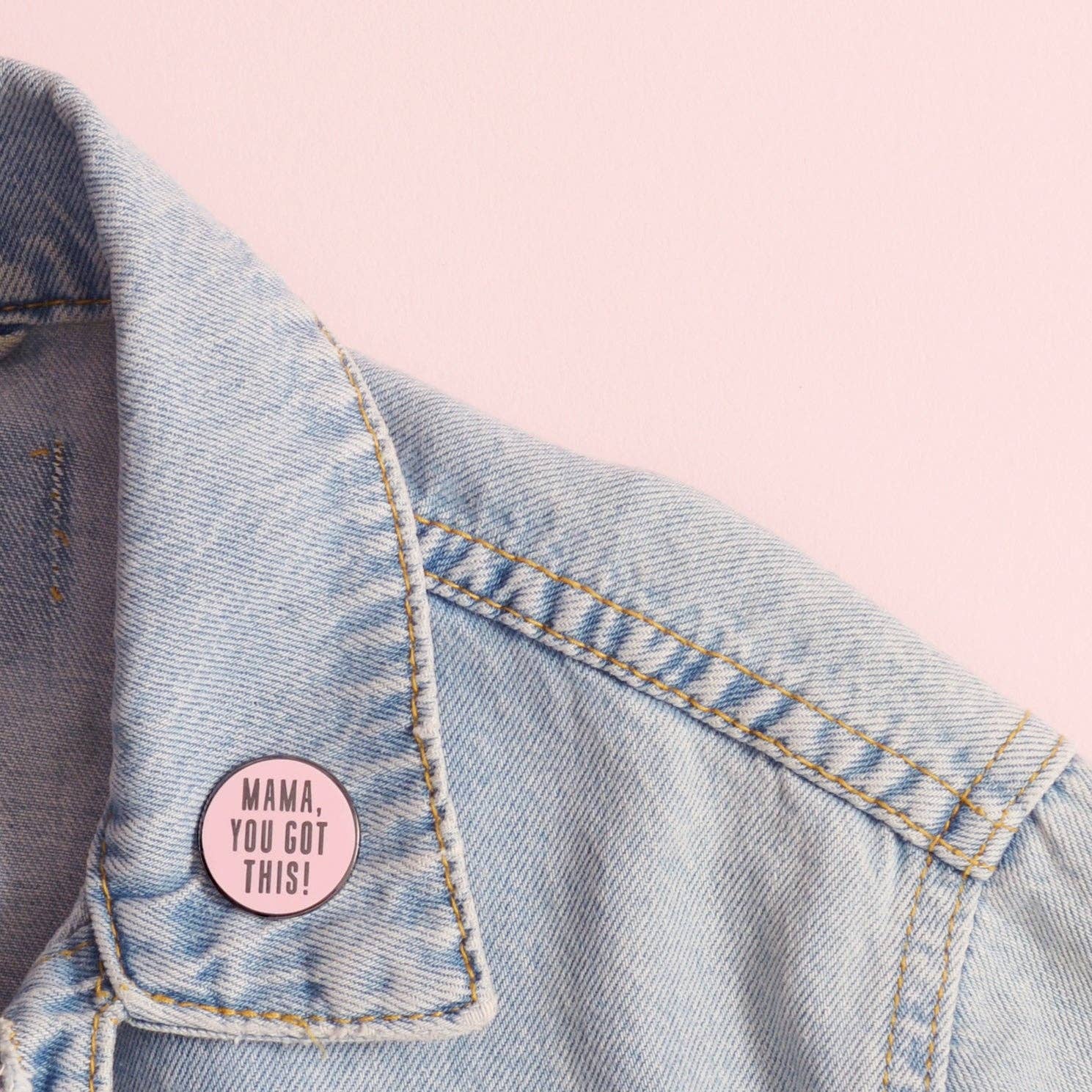 Mama You Got This Enamel Pin Badge – New Mum Gift | UK Made
