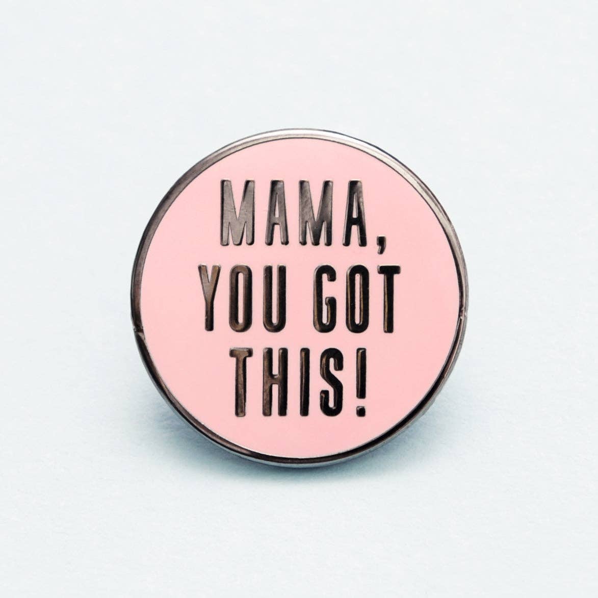 Mama You Got This Enamel Pin Badge – New Mum Gift | UK Made