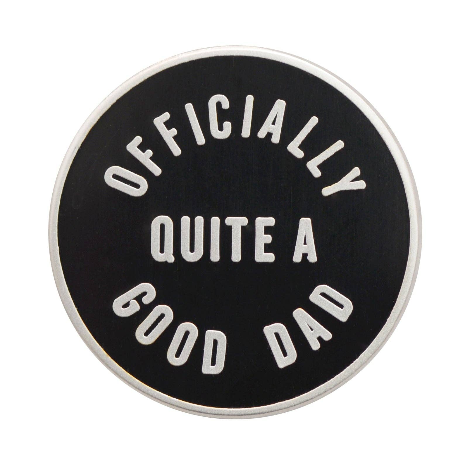 Round black badge with white text 'OFFICIALLY QUITE A GOOD DAD' on a white background