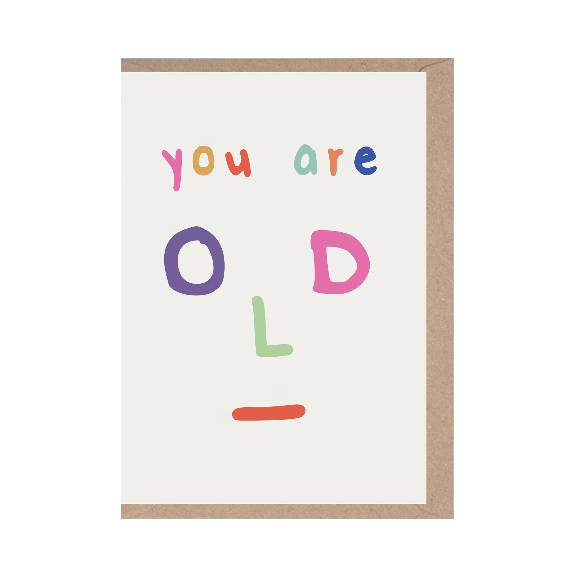 Old Face You Are Old- Birthday Card- Fun- Getting Old