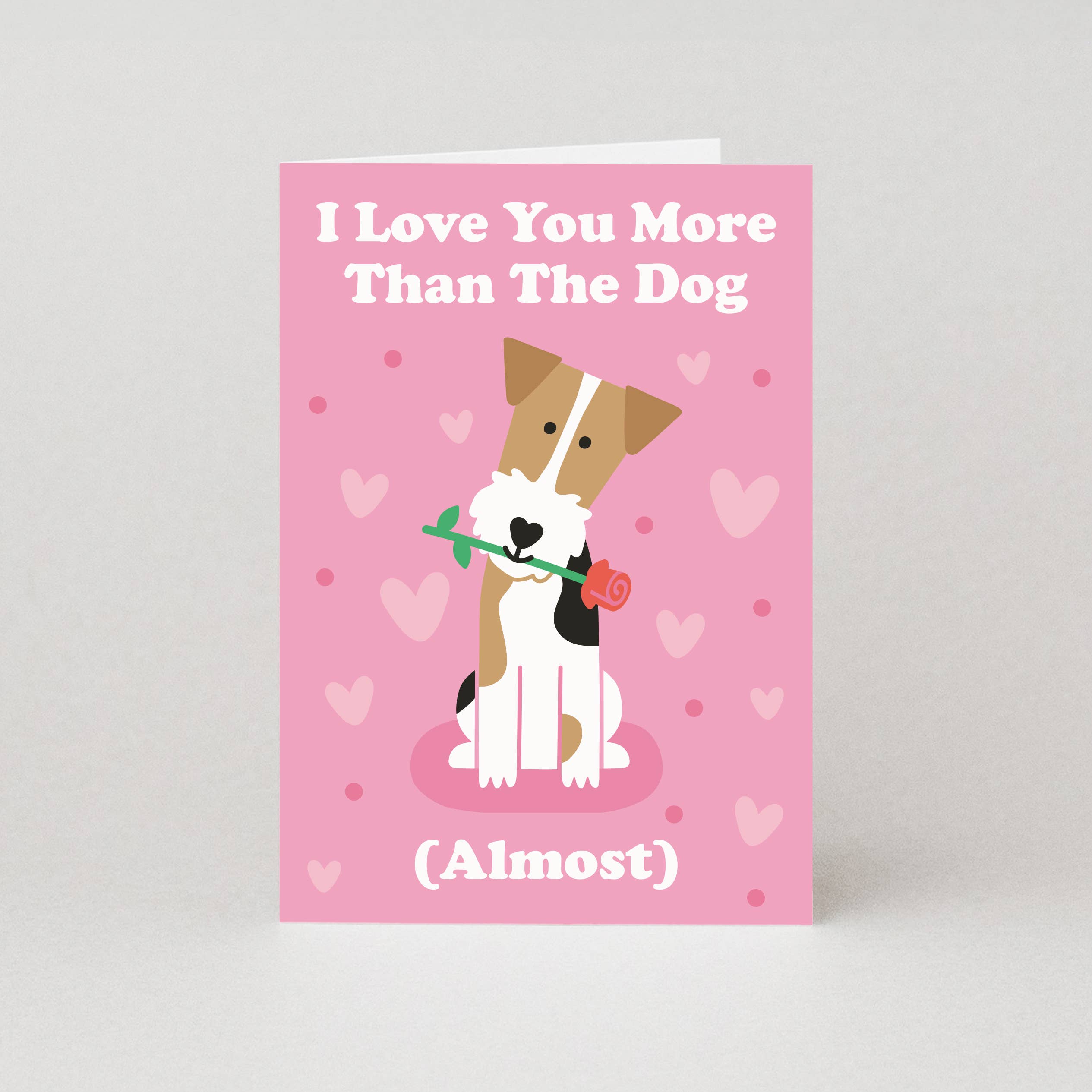 I Love You More Than The Dog (Almost) Valentine’s Card